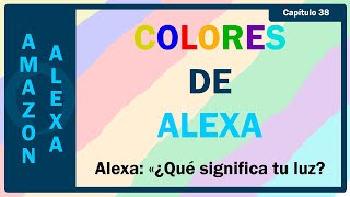 Colores de Alexa - ¿Qué significan los colorres de Alexa?