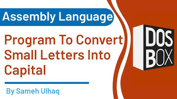 Program to Convert Small Letter Into Capital | Assembly Language | DosBox | 8086| Sameh UlHaq