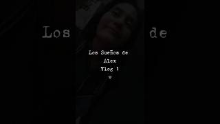 Los Sueños de Alex Vlog #1 #alex #sueños #vlog
