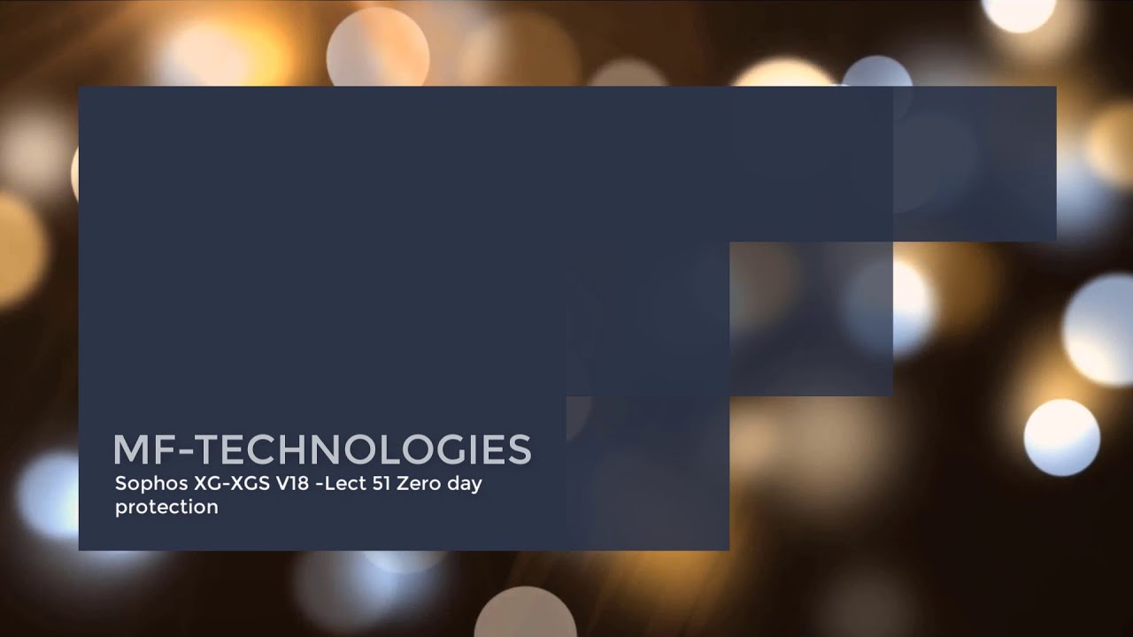 MF-TECHNOLOGIES Sophos XG XGS V18 lect51 Zero day protection - YouTube