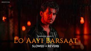 Darshan Raval - Lo Aayi Barsaat ( Slowed + Reverb ) | Dard | Zkofficial