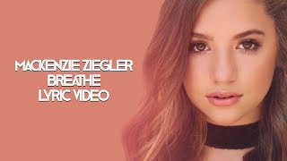 Video thumbnail of "BREATHE: MACKENZIE ZIEGLER LYRIC VIDEO"