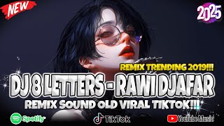 DJ 8 LETTERS RAWI DJAFAR REMIX SOUND VIRAL TIKTOK TRENDING 2019