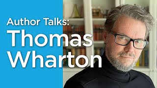 AuthorTalks | Thomas Wharton (Full Session)