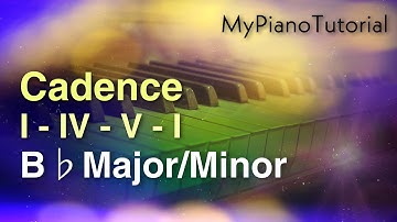 Cadence I - IV - V - I: B♭ Major And B♭ Harmonic Minor