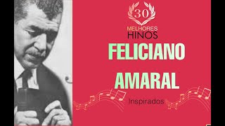 Os 30 melhores Hinos de FELICIANO AMARAL