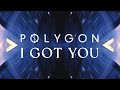 Polygon  i got you feat bvd kult