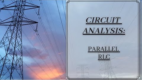 Circuit Analysis | Parallel RLC