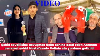 Şəhid Sevgilisinə Qovuşmaq Üçün Canına Qəsd Edən Arzunun Cənazəsi Şəhidin Ata Yurduna Gətirildi