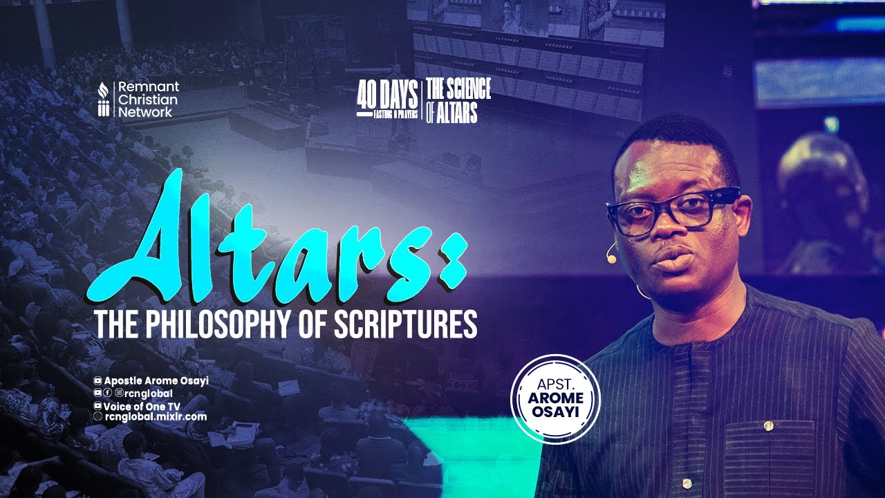 ALTARS: THE PHILOSOPHY OF SCRIPTURES - APOSTLE AROME OSAYI