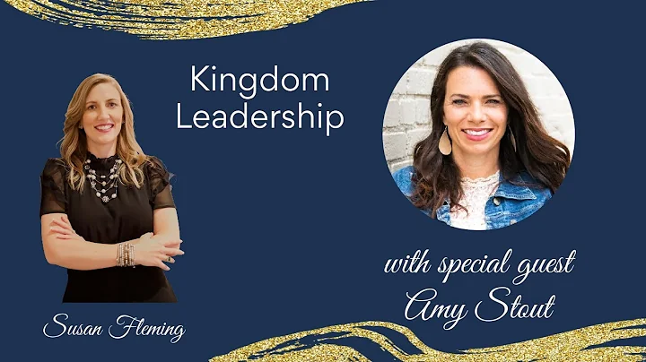 Kingdom Leadership featuring Amy Stout