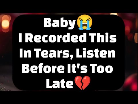 Current Thoughts And Feelings Of Your Person Love Messages Baby I Recorded This In Tears 