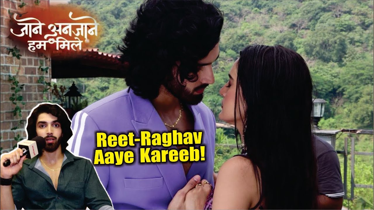 Jaane Anjaane Hum Mile | On Location | Reet-Raghav Ka Tashan Kyu Badla Romantic Andaaz Mein!