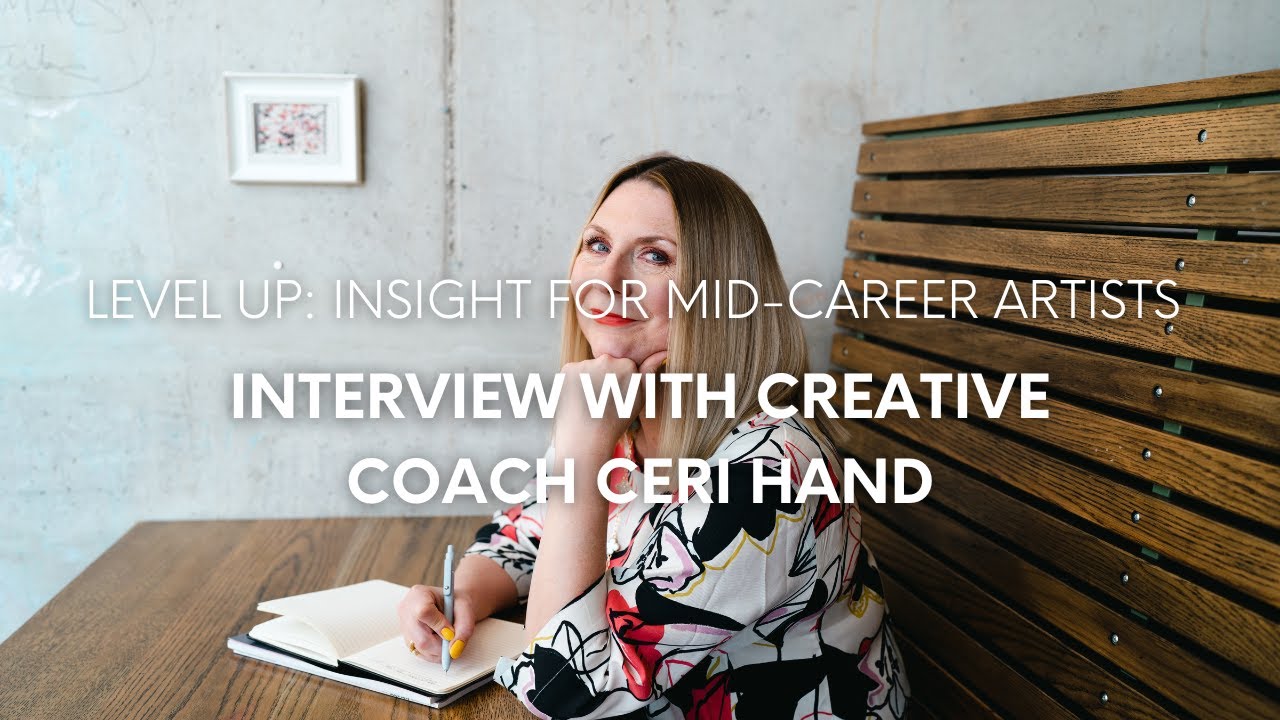 Level Up: Insight for Mid-Career Artists with Ceri Hand - YouTube