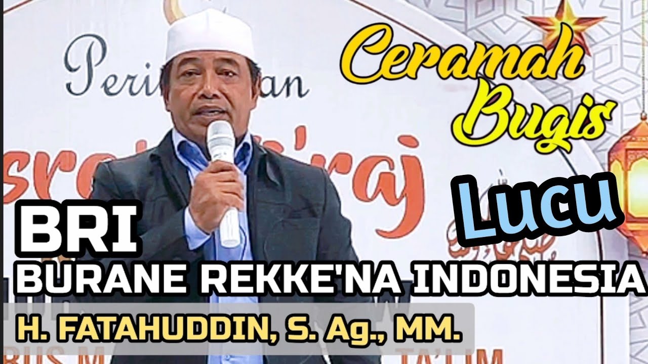 CERAMAH BUGIS || H. FATAHUDDIN, S. Ag., MM. || BRI ( BURANE REKKE'NA INDONESIA )