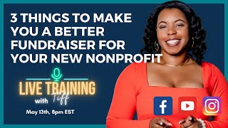 3 things to make you a better fundraiser for your new nonprofit