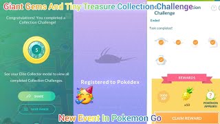 Giant Gems And Tiny Treasure Collection Challenge Completed In Pokemon Go || Pokemon Go New Event