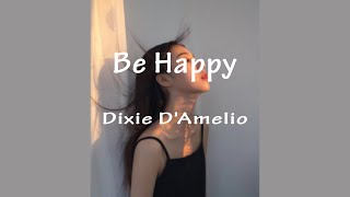 Dixie D'Amelio - Be Happy ( Letras\/ 1 hora )