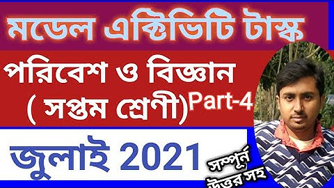 Class 7 Model Activity Task on Evs part 4. Model Activity Task class 7 July 2021. wbbse Task 2021