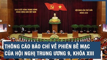 Thông cáo báo chí về phiên bế mạc của Hội nghị Trung ương 9, khóa XIII