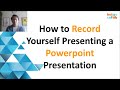 How to Record Yourself Presenting a Powerpoint Presentation