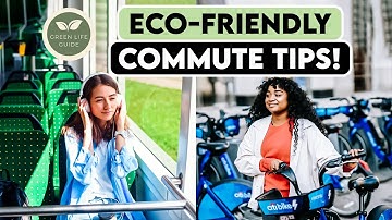 Top 10 Eco-Friendly Commute Tips: Best Green Transportation Practices