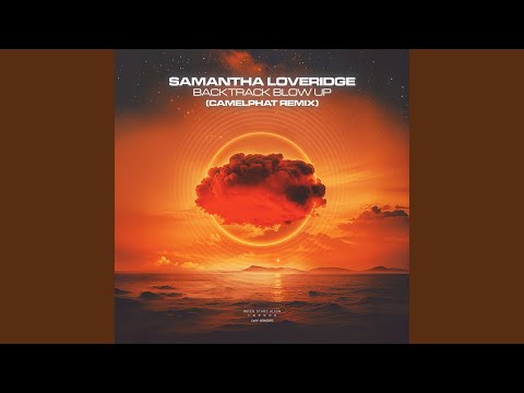 Samantha Loveridge - Backtrack Blow Up (CamelPhat Remix)