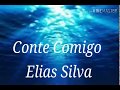 Conte comigo - Elias silva (Video e letra)