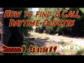 "How to Find and Call Daytime Coyotes. ANOTHER DOUBLE DOWN!" S9:E9