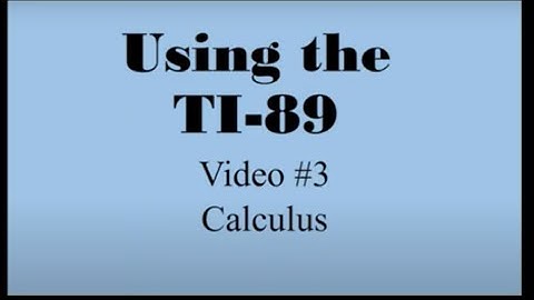 TI-89 Video 3: Calculus