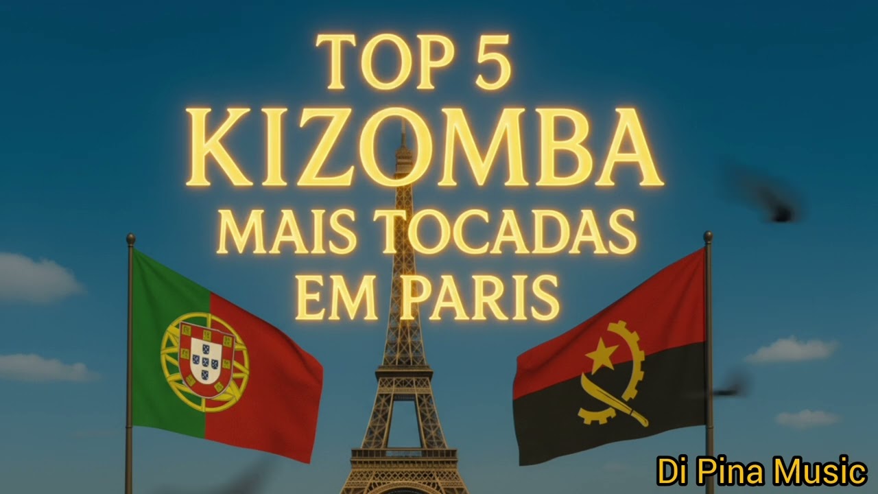 TOP 5 Kizomba — As Mais Tocadas em Paris | Directed by Di Pina Music