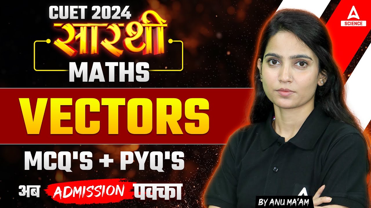 CUET 2024 Maths | Vectors All Important MCQs + PYQs | By Anu Ma'am ...