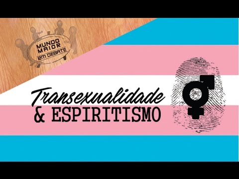 Transexualidade e Espiritismo|