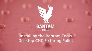 Bantam Tools CNC: How To Install the Bantam Tools Desktop CNC Fixturing Pallet