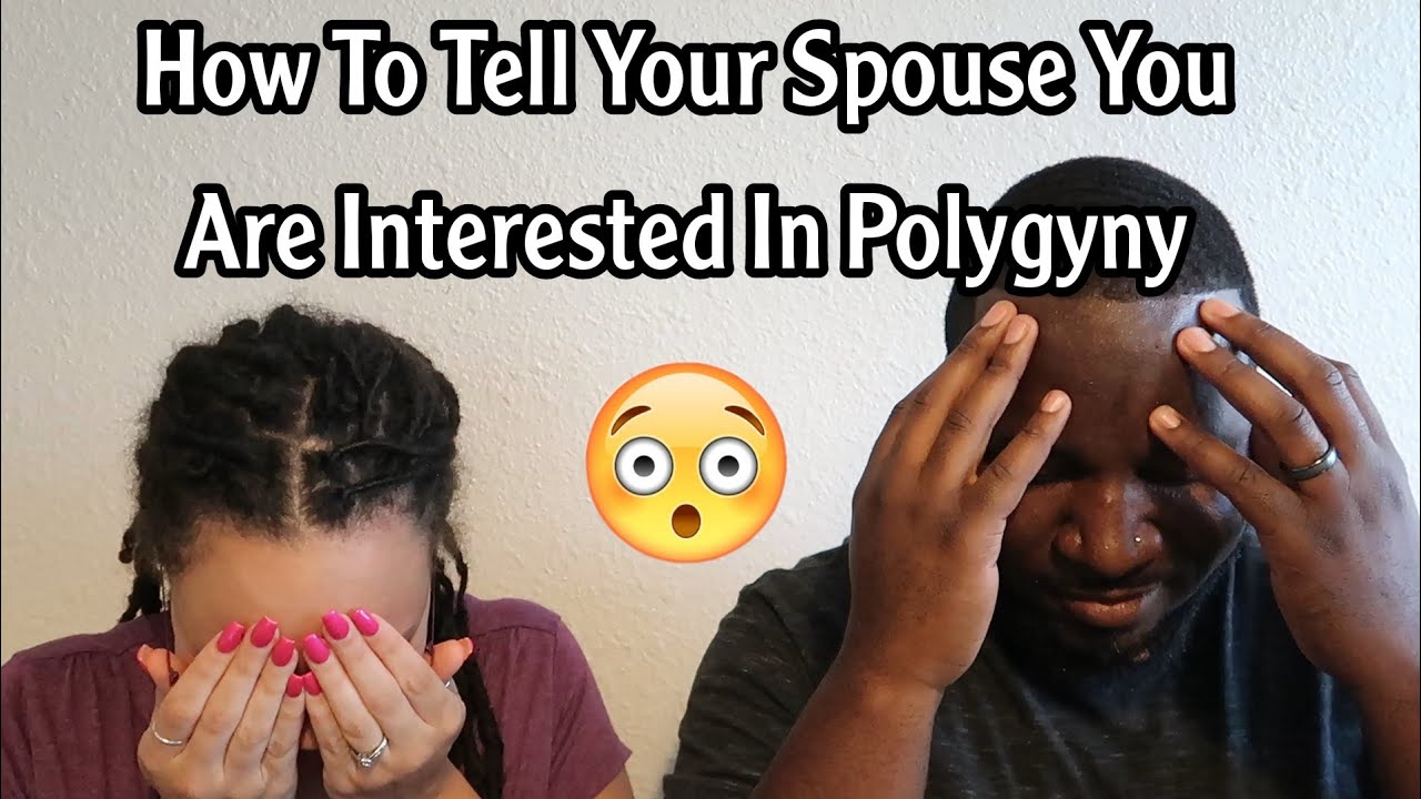 How To Tell Your Partner You Are Interested In Polygyny YouTube
