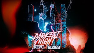 KEVU x NIVIRO - Darkest Night (Extended Mix)