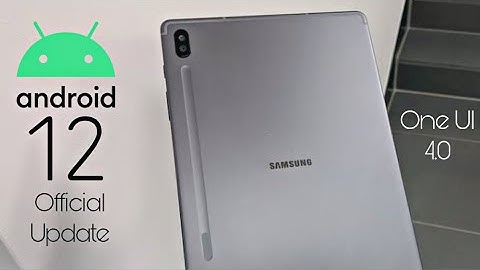 Samsung Galaxy Tab S6 Android 12 ONE UI 4.0 Update