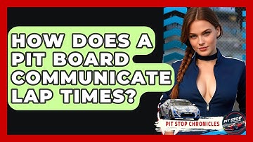 How Does A Pit Board Communicate Lap Times? - Pit Stop Chronicles