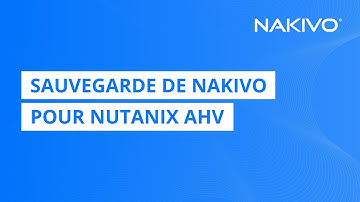 Sauvegarde de NAKIVO pour Nutanix AHV | Protection rapide et efficace des données