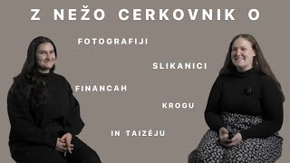 Z Nežo Cerkovnik o fotografiji, financah in Taizéju