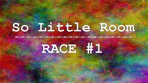 So Little Room Race #1