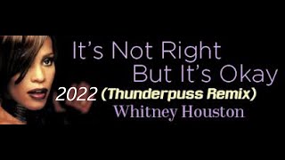 Whitney Houston - It's Not Right But It's Okay 2022(Thunderpuss Remix)(Video edit)