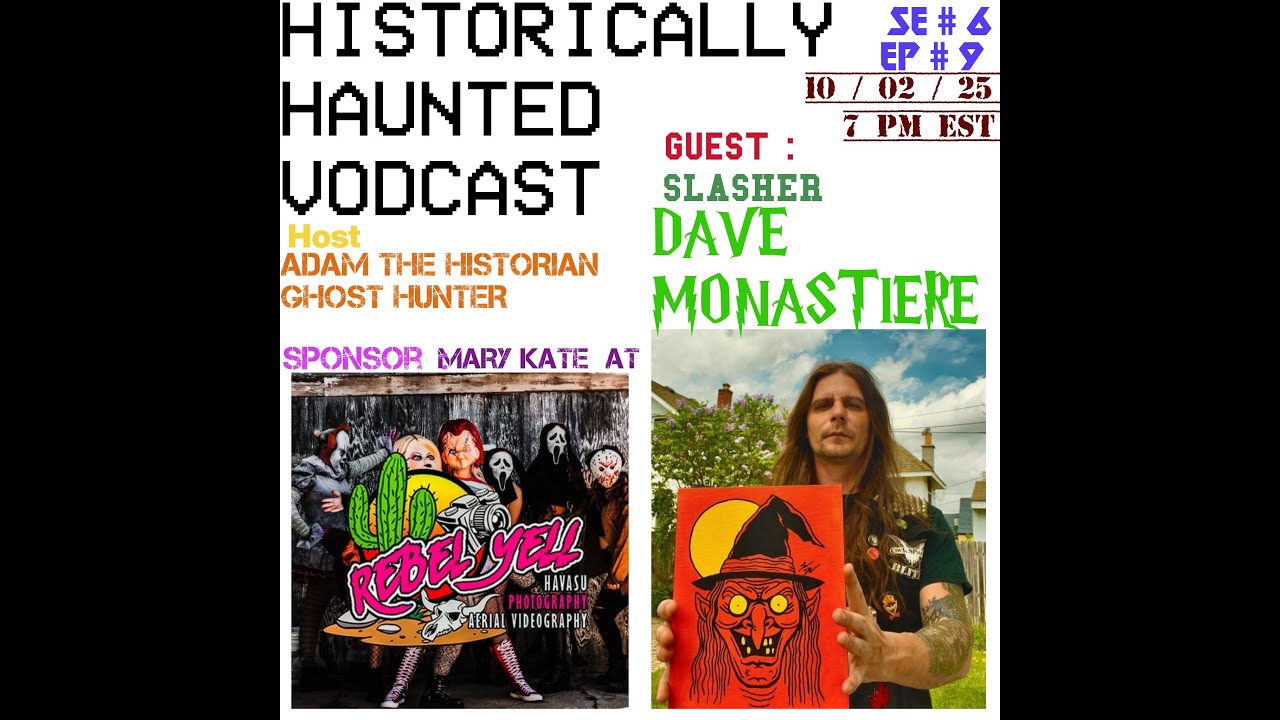 HISTORICALLY HAUNTED VODCAST - SE # 6 / EP # 9 ~  SLASHER DAVE MONASTIERE  of the band ACID WITCH .