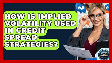 How Is Implied Volatility Used In Credit Spread Strategies? - Stock and Options Playbook