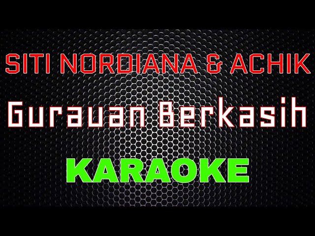 Siti Nordiana & Achik - Gurauan Berkasih [Karaoke] | LMusical class=