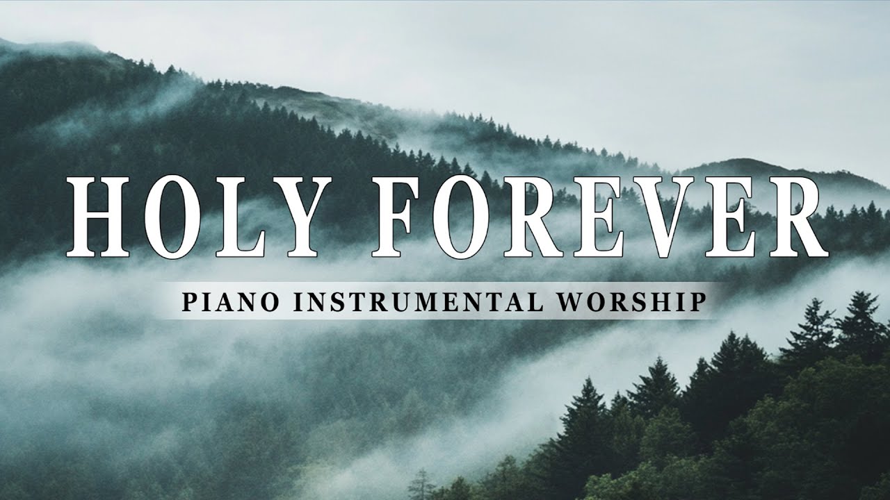 HOLY FOREVER - Soaking worship instrumental | Prayer and Devotional ...