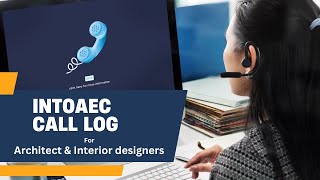 Never Miss a Detail with IntoAEC’s Call Log Feature | Perfect for Architects & Designers