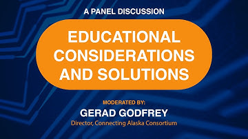 Educational Considerations and Solutions | Panel Discussion | Connecting Alaska Consortium