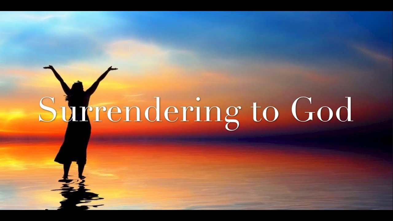 Surrendering To God - YouTube