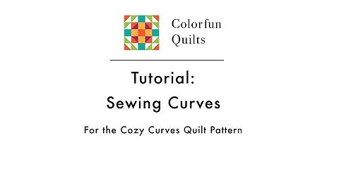 Sewing Curves Tutorial: Cozy Curves Quilt